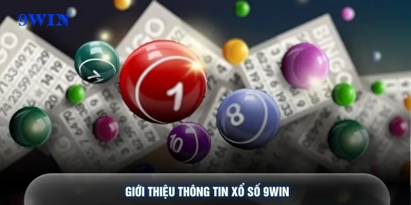 Giới thiệu thông tin xổ số 9WIN