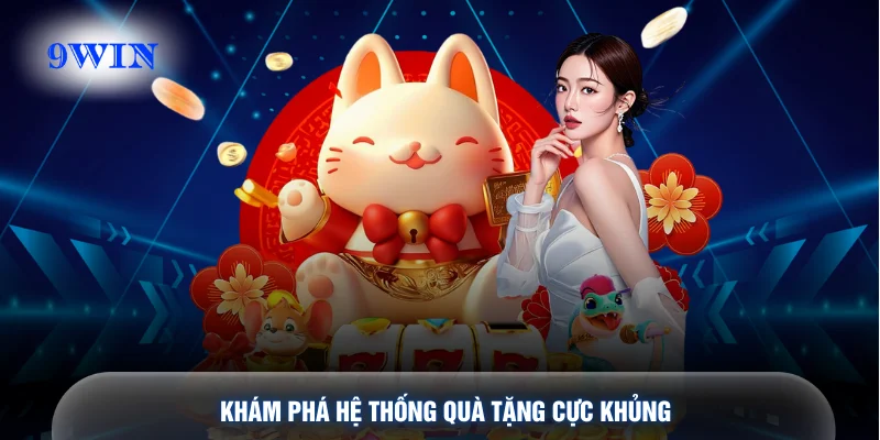 Khám phá hệ thống quà tặng cực khủng